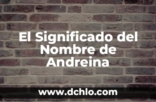 El Significado del Nombre Anely 4 El Significado del Nombre de Andreina