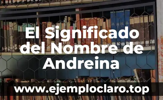 El Significado del Nombre de Andreina