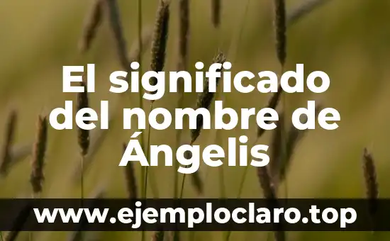 El significado del nombre de Ángelis