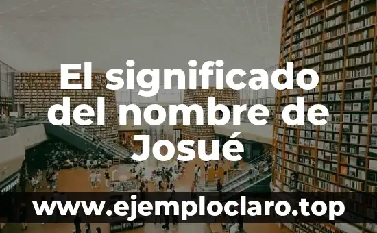 El significado del nombre de Josué