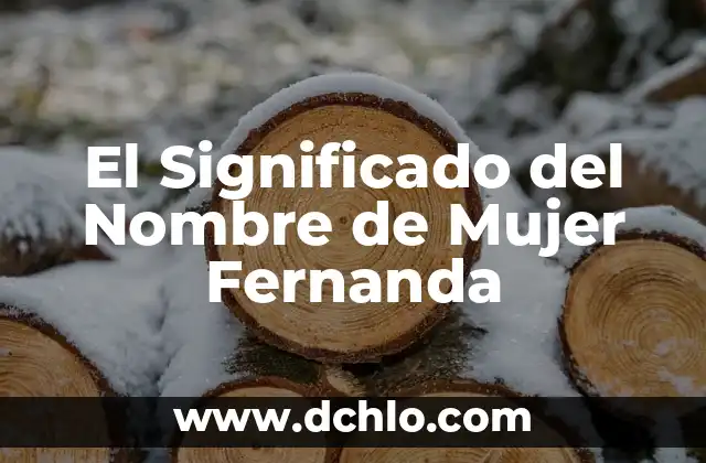 Kala, un nombre con significado profundo 7 El Significado del Nombre de Mujer Fernanda