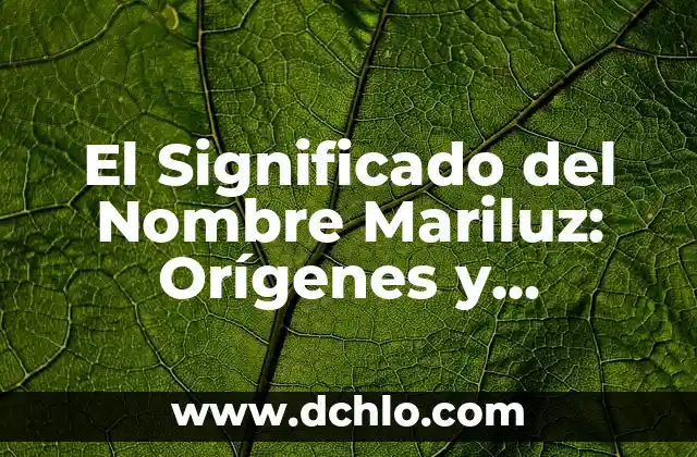 Significado del Nombre Teresita de Jesús 7 El Significado del Nombre Mariluz: Orígenes y Simbolismo
