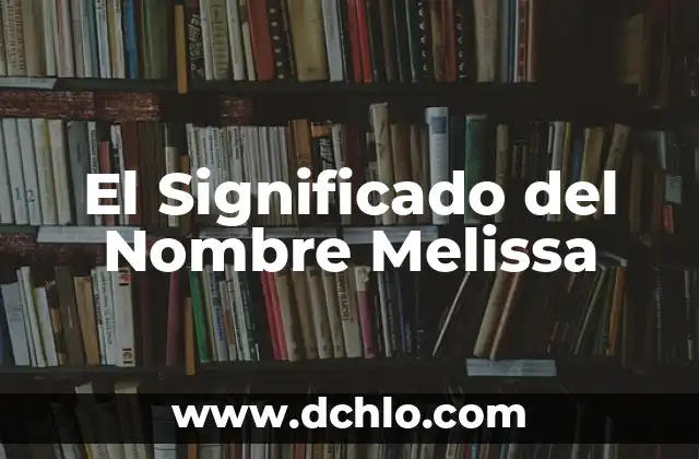 Significado del Nombre de Anuvis 5 El Significado del Nombre Melissa