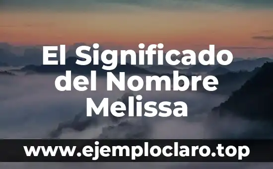 El Significado del Nombre Melissa