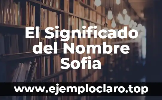 El Significado del Nombre Sofia