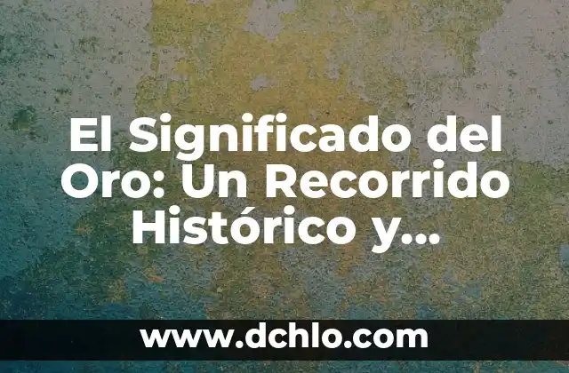 Cantantes de los 90 en Español - Una Época de Oro de la Música Latina 5 El Significado del Oro: Un Recorrido Histórico y Cultural