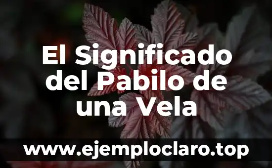 El Significado del Pabilo de una Vela