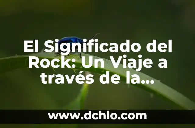 Significado de Meandro: Un Viaje a través de las Curvas de la Naturaleza 7 El Significado del Rock: Un Viaje a través de la Música y la Cultura