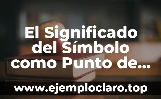 El Significado del Símbolo como Punto de Reunión