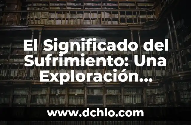 Significado de Soterradamente: Una Exploración Profunda 3 El Significado del Sufrimiento: Una Exploración Profunda