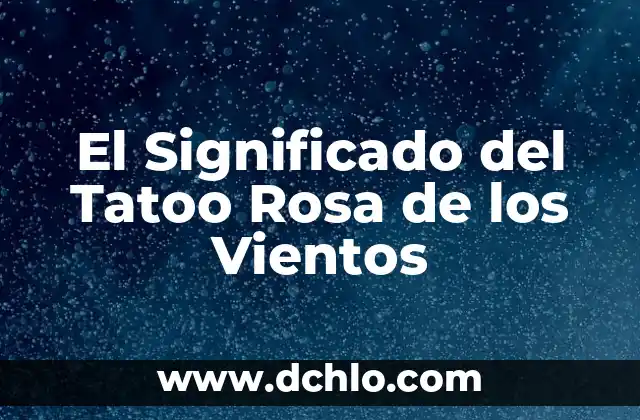 El significado profundo de los tatuajes de la rosa de los vientos 7 El Significado del Tatoo Rosa de los Vientos