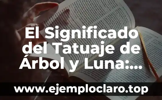El Significado del Tatuaje de Árbol y Luna: Un Diseño Místico y Simbólico