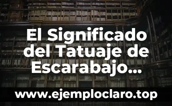El Significado del Tatuaje de Escarabajo Egipcio