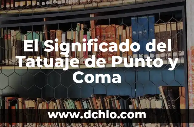 El Punto Débil y su Impacto Emocional 5 El Significado del Tatuaje de Punto y Coma