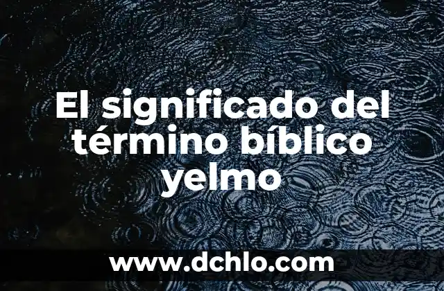 El significado bíblico de Caín 5 El significado del término bíblico yelmo