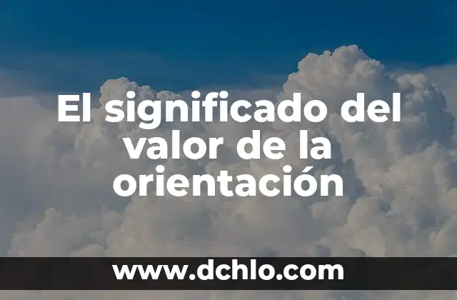 El Significado del Valor del Honor 8 El significado del valor de la orientación