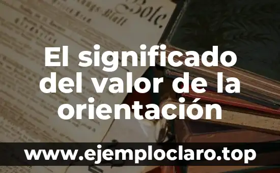 El significado del valor de la orientación