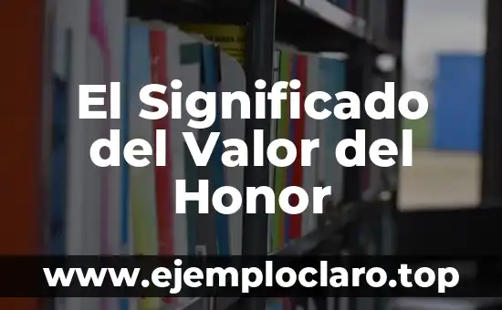 El Significado del Valor del Honor