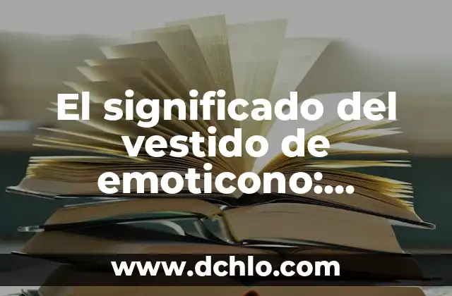 Significado de Soplamocos 5 El significado del vestido de emoticono: explorando su simbolismo