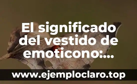 El significado del vestido de emoticono: explorando su simbolismo