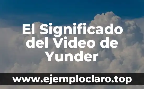 El Significado del Video de Yunder
