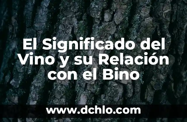 El significado del vino en griego 6 El Significado del Vino y su Relación con el Bino