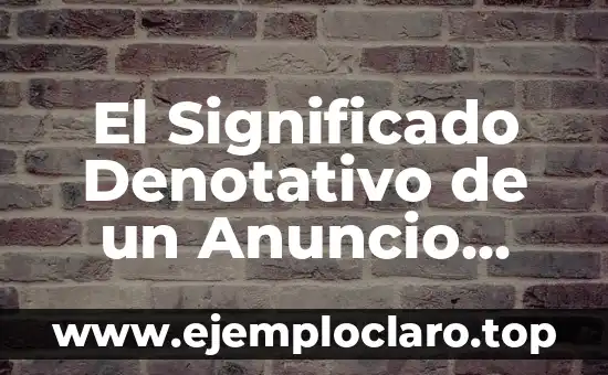 El Significado Denotativo de un Anuncio Publicitario: Guía Completa