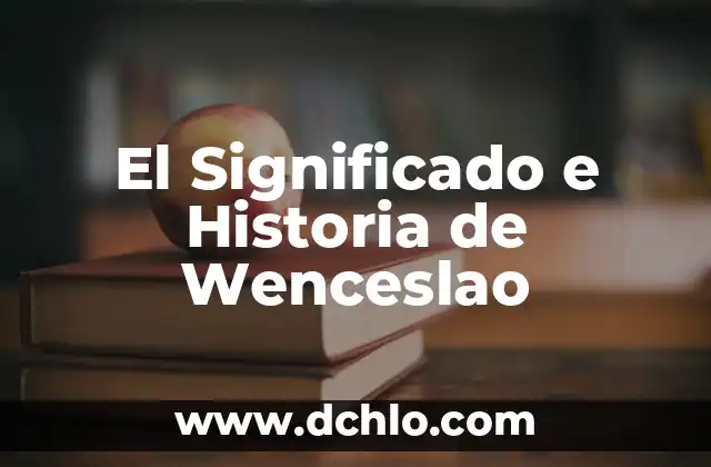 Significado e Historia de Yuleisy 3 El Significado e Historia de Wenceslao