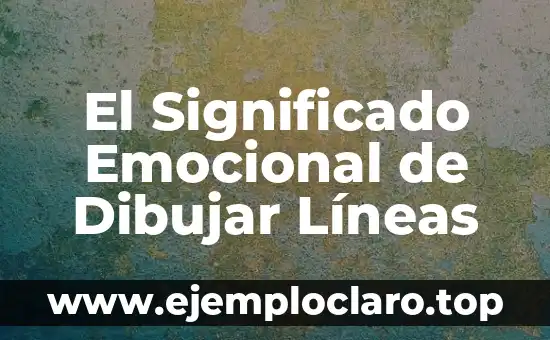 Como hacer líneas en Adobe Acrobat 4 El Significado Emocional de Dibujar Líneas