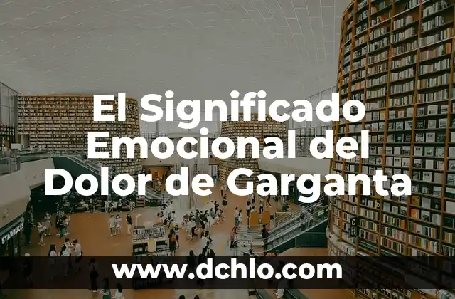 Significado Emocional del Dolor de Dientes 5 El Significado Emocional del Dolor de Garganta
