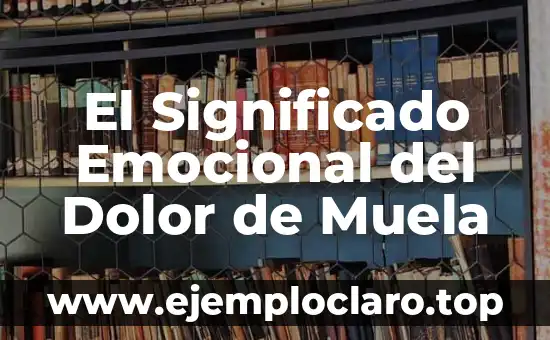 El Significado Emocional del Dolor de Muela