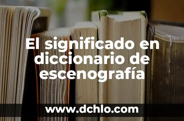 Significado de Ser una Persona Sabia 5 El significado en diccionario de escenografía