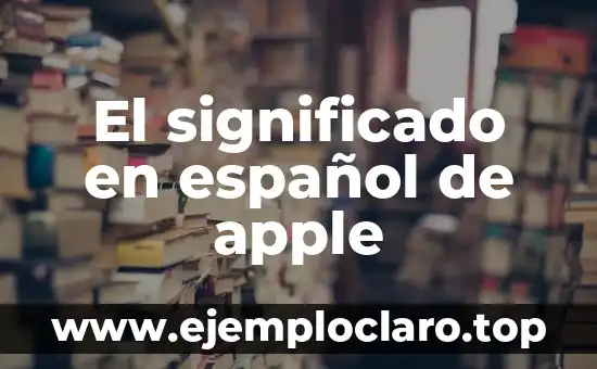 El significado en español de apple