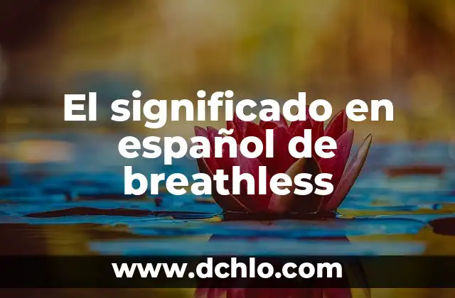 El Significado de Insigne: Un Símbolo con Historia 3 El significado en español de breathless