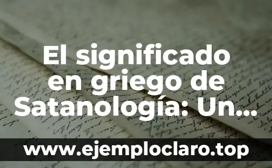 Picadura de Araña Significado Emocional - Un Viaje al Mundo de los Símbolos 8 El significado en griego de Satanología: Un viaje al estudio de Satanás