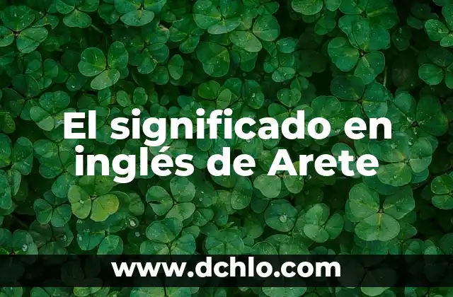 Origen y significado de filosofía 3 El significado en inglés de Arete