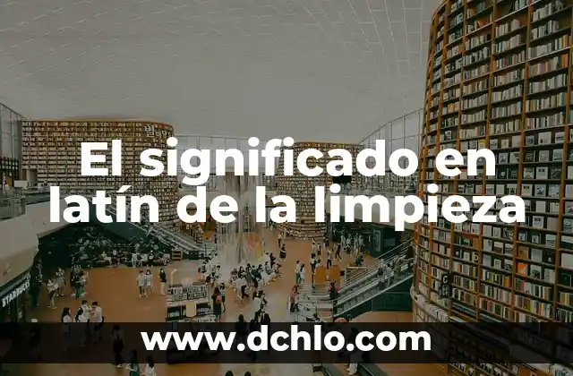 Cual es el significado de oftalmica 7 El significado en latín de la limpieza