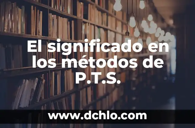 Significado en México de Indiferente 4 El significado en los métodos de P.T.S.