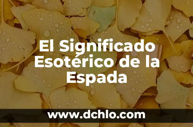 El Significado Esotérico de la Llave 6 El Significado Esotérico de la Espada