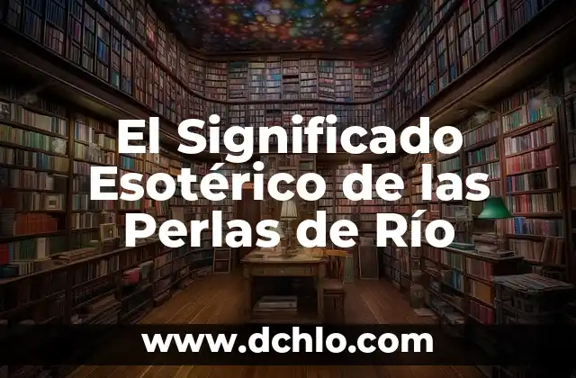 Significado Esotérico de la Piedra de Jade 3 El Significado Esotérico de las Perlas de Río