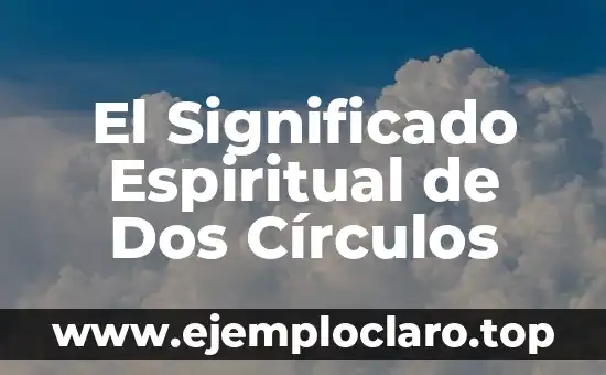 El Significado Espiritual de Dos Círculos