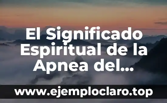 El Significado Espiritual de la Apnea del Sueño