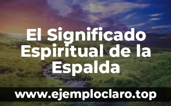 El Significado Espiritual de la Espalda