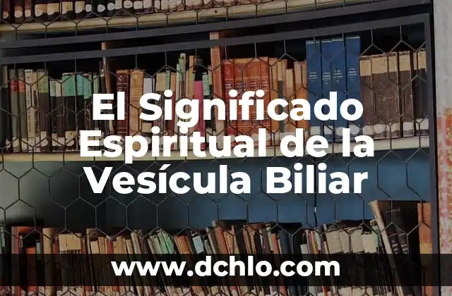 El Significado de la Constelación del Cazador 5 El Significado Espiritual de la Vesícula Biliar