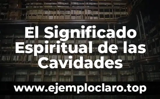 El Significado Espiritual de las Cavidades
