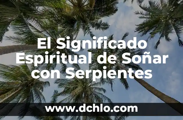 El significado de soñar con flatulencias humanas 6 El Significado Espiritual de Soñar con Serpientes