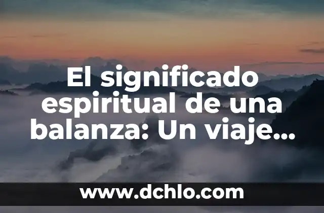 Cómo Ser Feliz con Uno Mismo: Descubre el Secreto de la Felicidad Interior 6 El significado espiritual de una balanza: Un viaje hacia el equilibrio interior