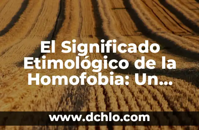 Significado Etimológico de Historia Yahoo 6 El Significado Etimológico de la Homofobia: Un Análisis Profundo