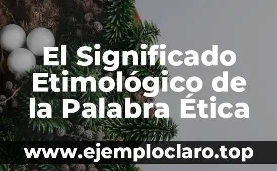 El Significado Etimológico de la Palabra Ética