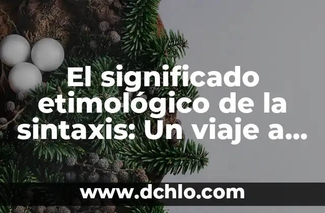 El Significado de Hidra: Un Viaje a Través de la Mitología y Más 5 El significado etimológico de la sintaxis: Un viaje a través del tiempo